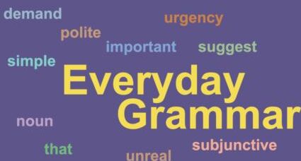 Everyday Grammar: We Suggest That You Learn the Subjunctive